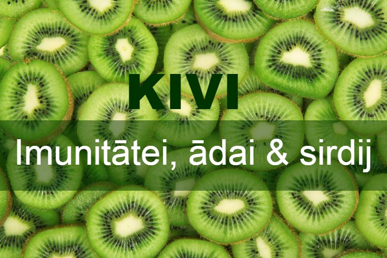 Kivi neticami milzīgs C vitamīna avots